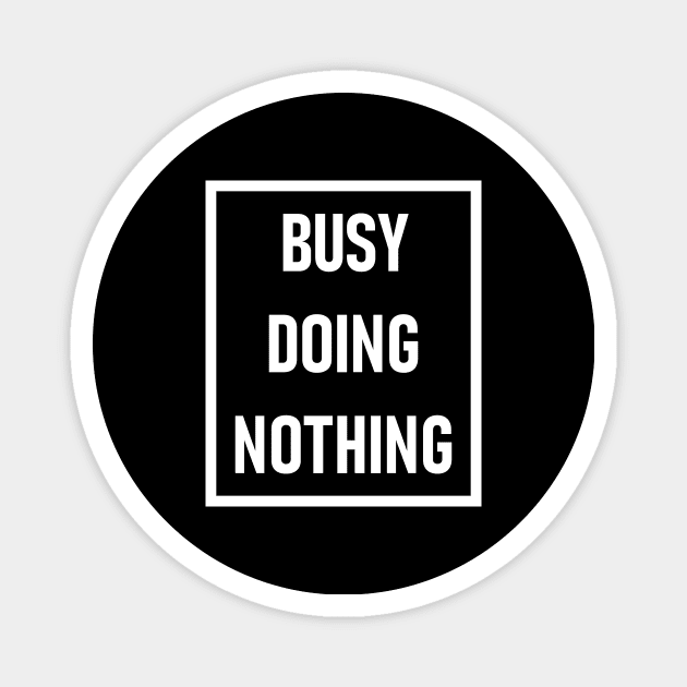 Busy Doing Nothing Magnet by Lasso Print